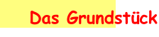 Das Grundstück