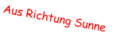 Aus Richtung Sunne